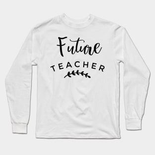 Future Teacher Long Sleeve T-Shirt